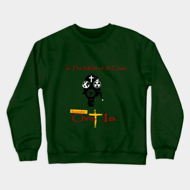 Christ Is in A Crisis Crewneck Sweatshirt by MrGlobal87